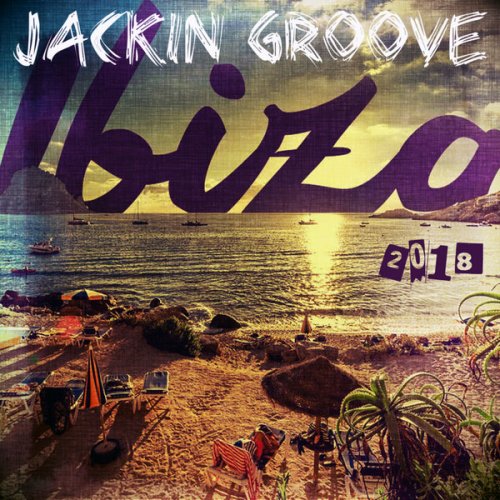 VA - Jackin’ Groove In Ibiza 2018 (2018)