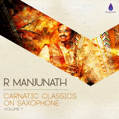 R Manjunath - Carnatic Classics On Saxophone, Vol. 1 (2017)