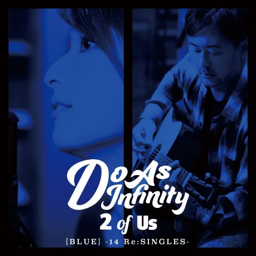 Do As Infinity - 2 of Us [BLUE] -14 Re:SINGLES- (2016)