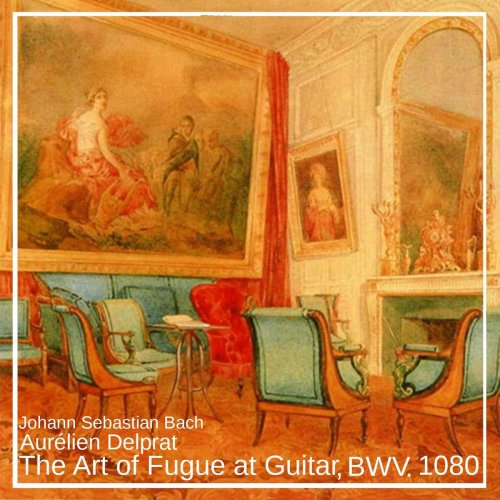 Aurélien Delprat - The Art of Fugue at Guitar, BWV. 1080 (2018)