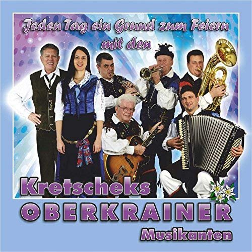 Kretscheks Oberkrainer Musikanten - Jeden Tag ein Grund zum Feiern (2017)