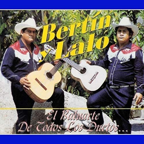 Dueto Bertín y Lalo - El Baluarte de Todos los Duetos (2018)