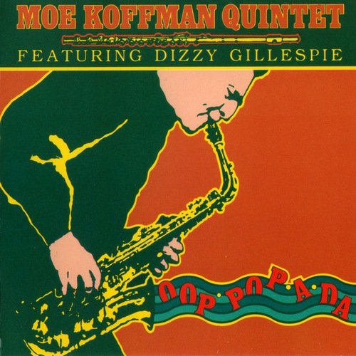 Moe Koffman Quintet, Dizzy Gillespie - Oop Pop A Da (1988)