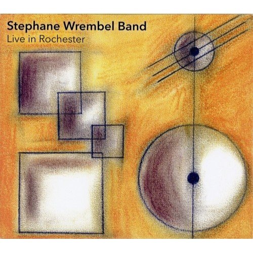 Stephane Wrembel Band - Live In Rochester (2016)