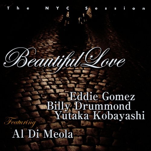 Yutaka Kobayashi, Eddie Gomez, Billy Drummond, Al Di Meola Beautiful Love - Beautiful Love: The NYC Session (2008)