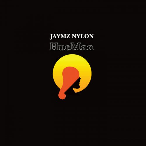 Jaymz Nylon - HueMan (2018)