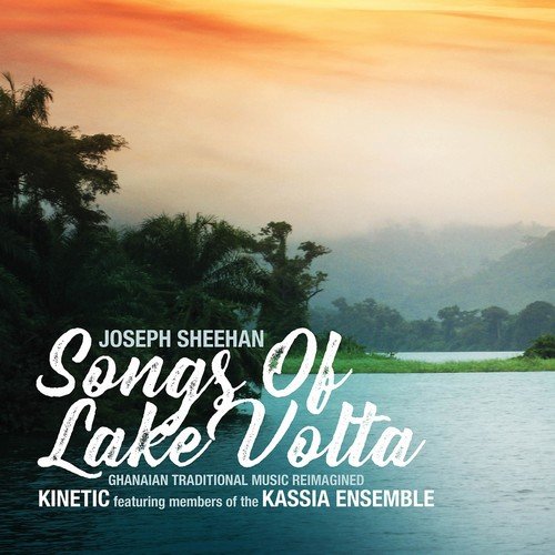 Kinetic - Songs of Lake Volta (2018) [Hi-Res]
