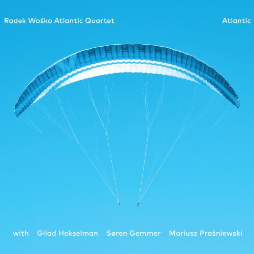 Radek Wośko Atlantic Quartet with Gilad Hekselman - Atlantic (2016)