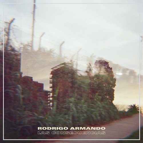 Rodrigo Armando - Las Consecuencias (2018)