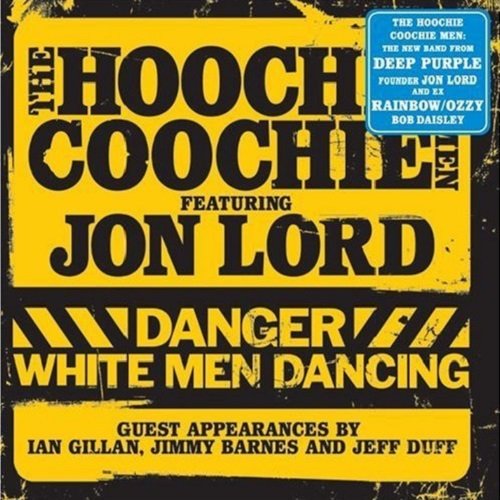 The Hoochie Coochie Men featuring Jon Lord - Danger: White Men Dancing (2007) Lossless