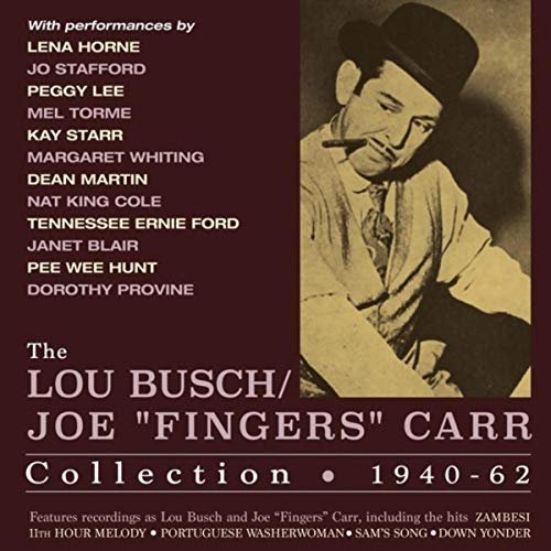 Lou Busch aka Joe "Fingers" Carr - The Lou Busch/Joe "Fingers" Carr Collection 1940-62 (2018)