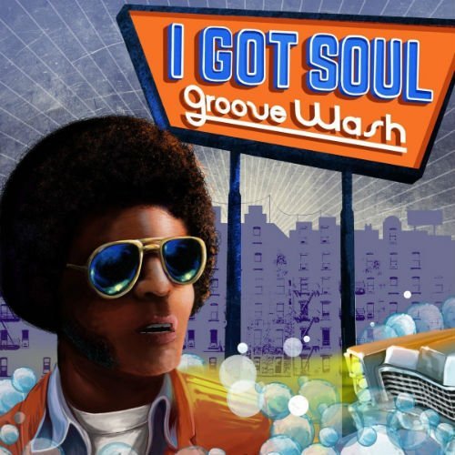 VA - I Got Soul: Groove Wash (2017) Lossless