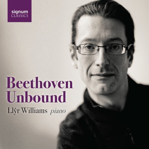 Llŷr Williams - Llŷr Williams: Beethoven Unbound (2018) [Hi-Res]