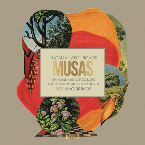 Natalia Lafourcade - Musas (Un Homenaje al Folclore Latinoamericano en Manos de Los Macorinos), Vol. 2 (2018)