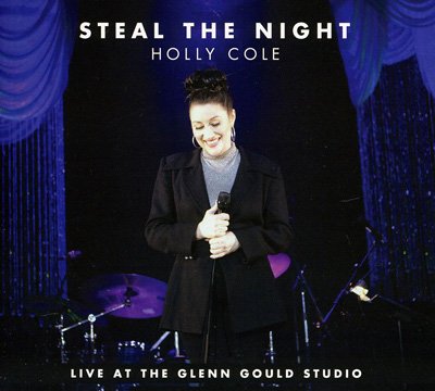 Holly Cole - Steal The Night (Live At The Glenn Gould Studio) (2012) 320 Kbps