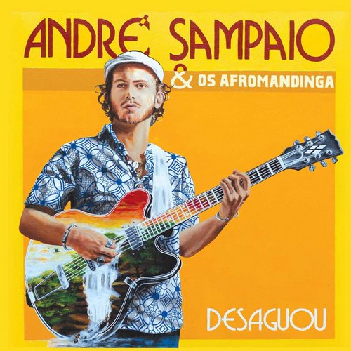 Andre Sampaio & Os AfroMandinga - Desaguou (2013)