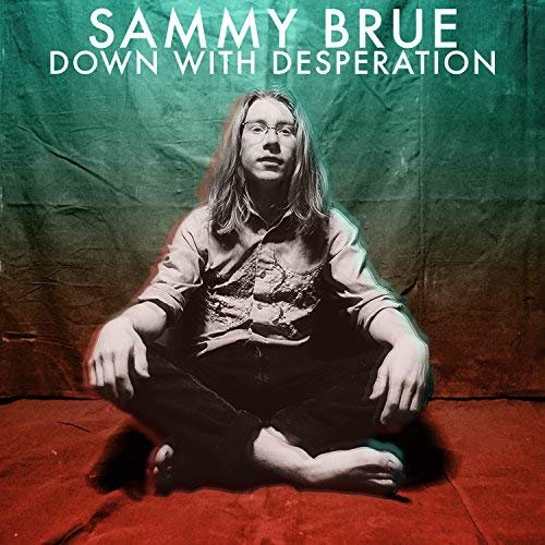 Sammy Brue - Down With Desperation (2018)