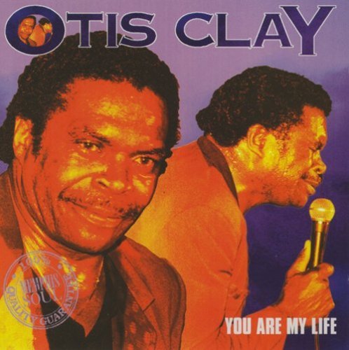 Otis Clay - You Are My Life (1995)