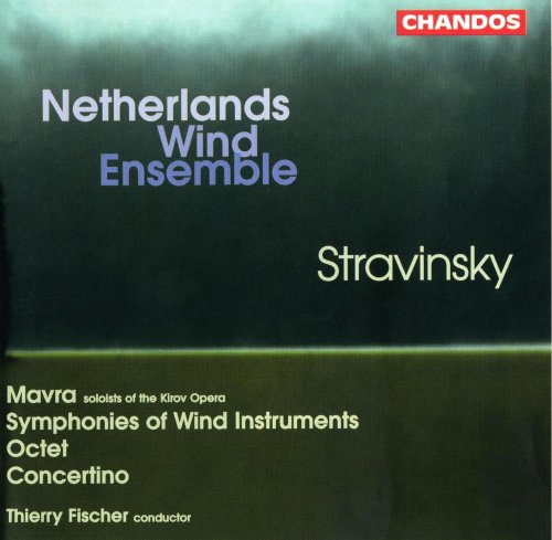 Netherlands Wind Ensemble & Thierry Fischer - Stravinsky: Mavra, Concertino, Symphonies of Wind Instruments & Octet (1998)