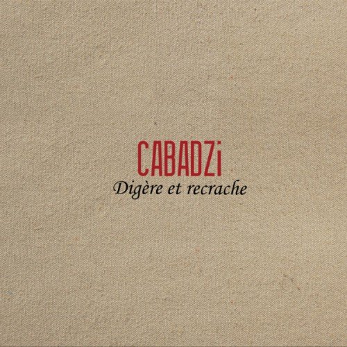 Cabadzi - Digere Et Recrache (2012)