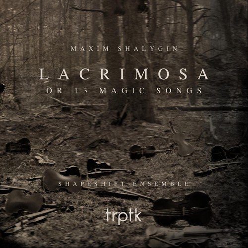 Shapeshift Ensemble - Shalygin: Lacrimosa or 13 Magic Songs (2018) [Hi-Res]