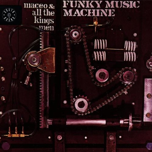 Maceo & All The King's Men - Funky Music Machine (1972/1993)
