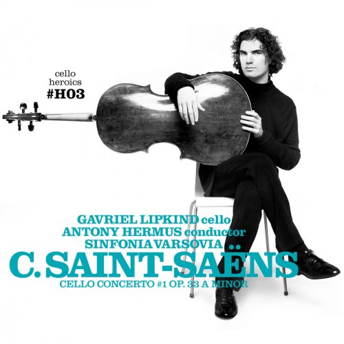 Gavriel Lipkind - Saint-Saëns: Cello Concerto No. 1, Op. 33 – Cello Heroics, Vol. 3 (2011)