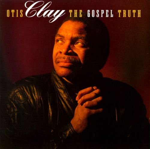 Otis Clay - The Gospel Truth (1993)