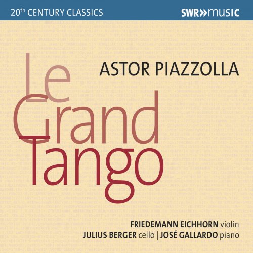 Julius Berger, Friedemann Eichhorn & José Gallardo - Piazzolla: Le grand tango (2018)