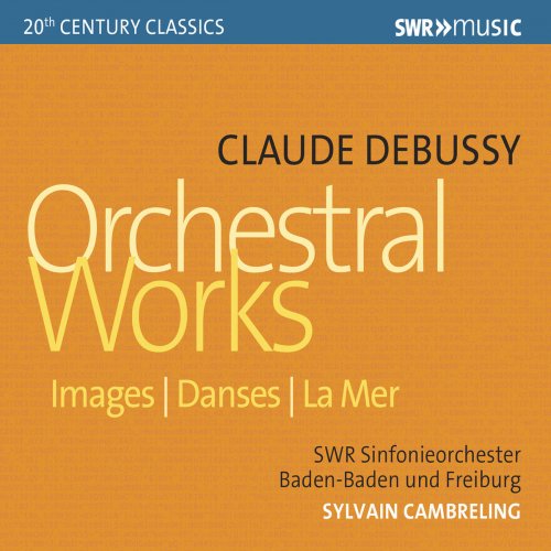 SWR Sinfonieorchester Baden-Baden und Freiburg, Sylvain Cambreling - Debussy: Images, Danses sacrée et profane & La mer (2018)