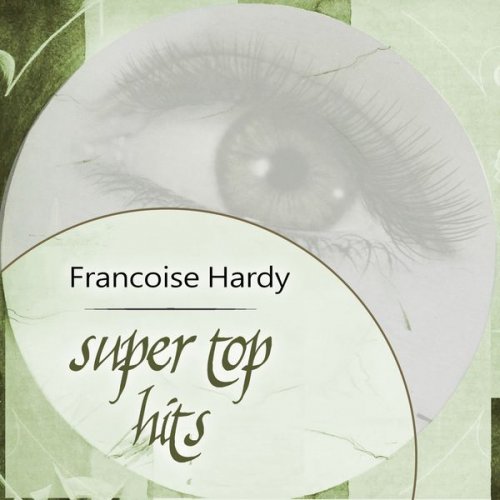 Françoise Hardy - Super Top Hits (2018)