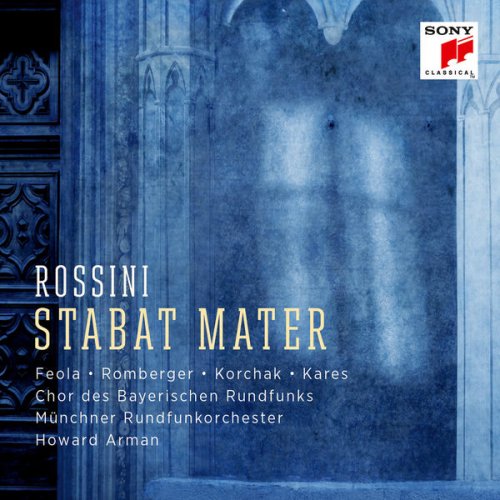 Chor des Bayerischen Rundfunks, Münchner Rundfunkorchester & Howard Arman - Rossini: Stabat Mater (2018) [Hi-Res]