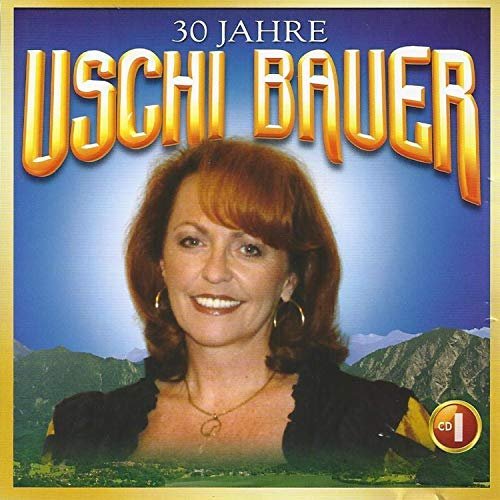 Uschi Bauer - 30 Jahre Uschi Bauer, Vol. 1 (2018)