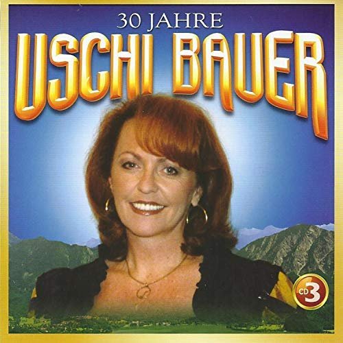 Uschi Bauer - 30 Jahre Uschi Bauer, Vol. 3 (2018)