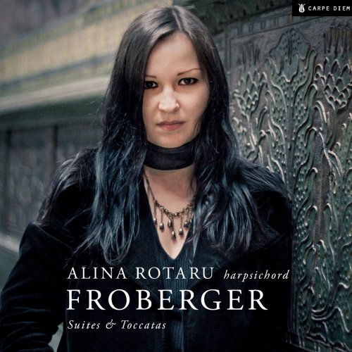 Alina Rotaru - Froberger: Suites & Toccatas (2012) [Hi-Res]