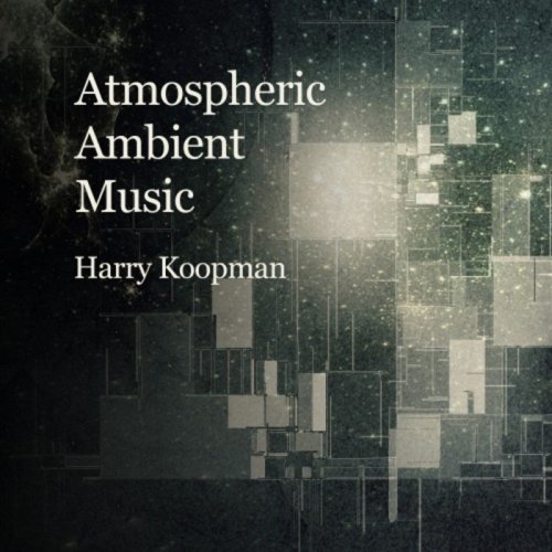 Harry Koopman - Atmospheric Ambient Music (2018)