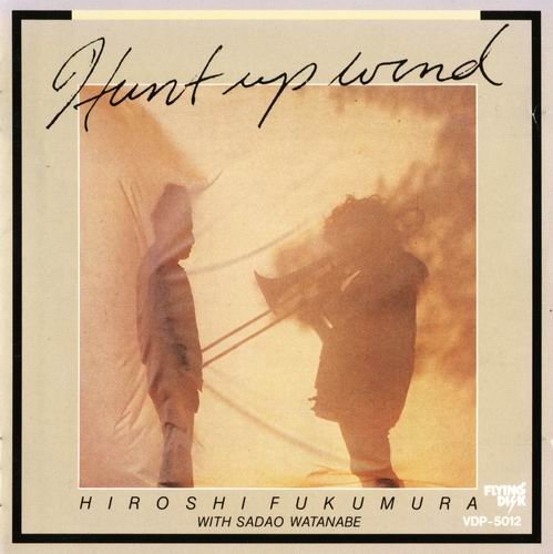 Hiroshi Fukumura With Sadao Watanabe - Hunt Up Wind (1978)