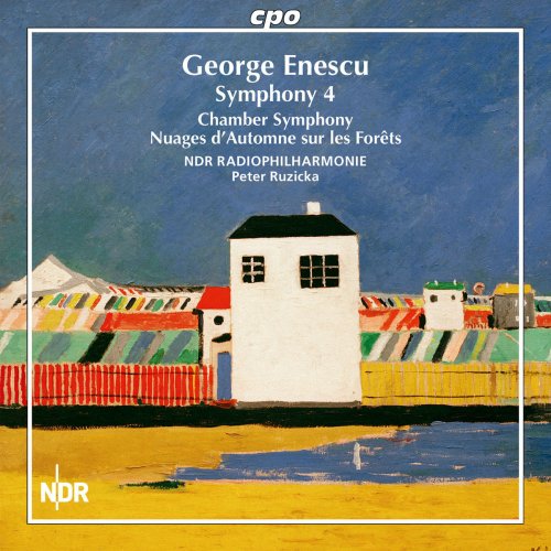 NDR Radiophilharmonie & Peter Ruzicka - Enescu: Symphony No. 4, Chamber Symphony, Op. 33 & Nuages d'automne sur les forêts (2015)