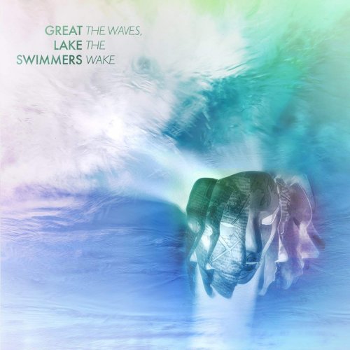 Great Lake Swimmers - The Waves, The Wake (2018) [Hi-Res]
