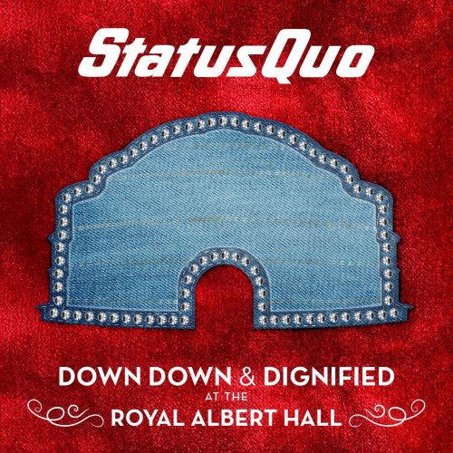 Status Quo - Down Down & Dignified at the Royal Albert Hall (Live) (2018) Hi-Res]