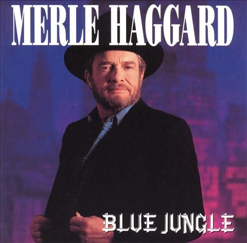 Merle Haggard - Blue Jungle (1990)