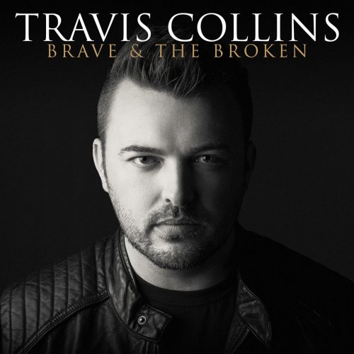 Travis Collins - Brave & the Broken (2018)