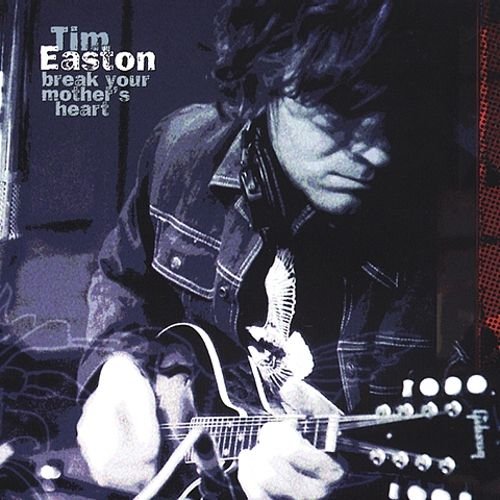 Tim Easton - Break Your Mother's Heart (2003)