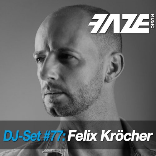 Felix Krocher - Faze DJ Set #77 (2018)