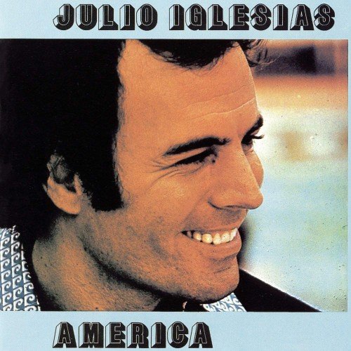 Julio Iglesias - America (1976/2015) [Hi-Res]