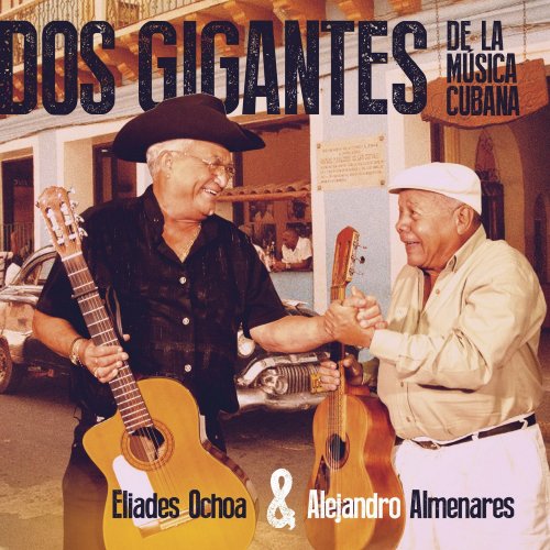 Eliades Ochoa & Alejandro Almenares - Dos Gigantes de Música Cubana (2018)