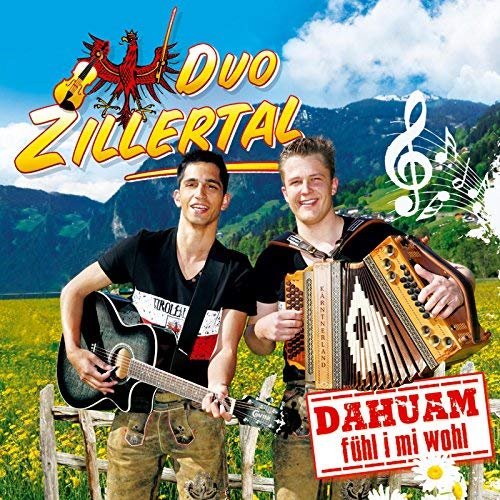 Duo Zillertal - Dahuam Fühl I MI Wohl (2018)