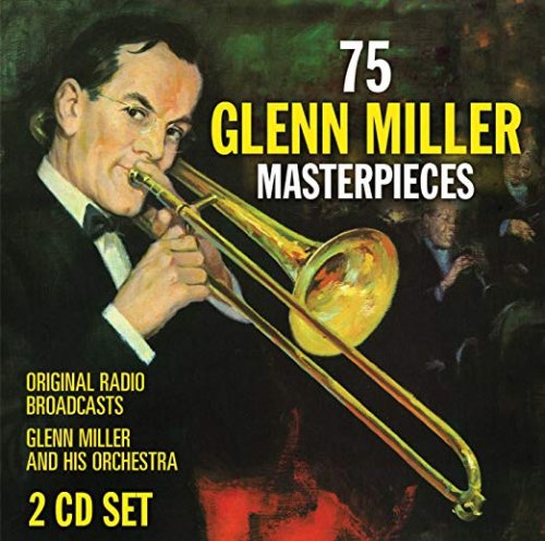 Glenn Miller and His Orchestra - 75 Glenn Miller Masterpieces (2011)