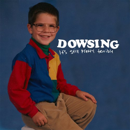 Dowsing - It's Still Pretty Terrible (2012) FLAC
