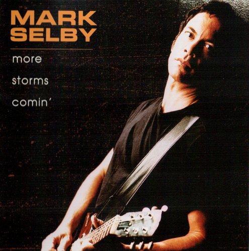 Mark Selby - More Storms Comin' (2000)